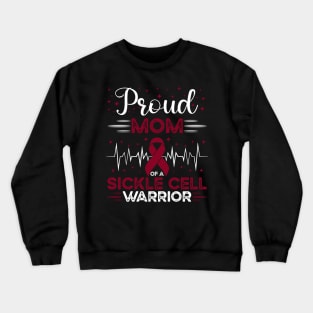 Proud Mom Of A Sickle Cell Warrior Sickle Cell Awareness Crewneck Sweatshirt